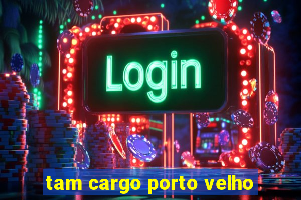 tam cargo porto velho